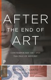 After the end of art : contemporary art and the pale of history; Arthur C. Danto; 2014