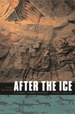 After the ice : a global human history, 20,000-5000 BC; Steven J. Mithen; 2006