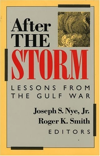 After the Storm: Lessons from the Gulf WarG - Reference,Information and Interdisciplinary Subjects Series; Joseph S. Nye, Jr. Roger K. Smith; 1992