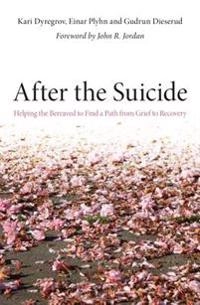After the suicide : helping the bereaved to find a path from grief to recovery; Kari Dyregrov; 2011