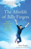 AFTERLIFE OF BILLY FINGERS: How My Bad-Boy Brother Proved To Me There's Life After Death; Annie Kagan; 2013