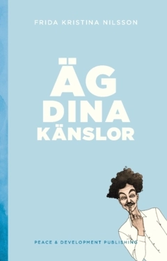 Äg dina känslor : (Ljusblå); Frida Kristina Nilsson; 2023