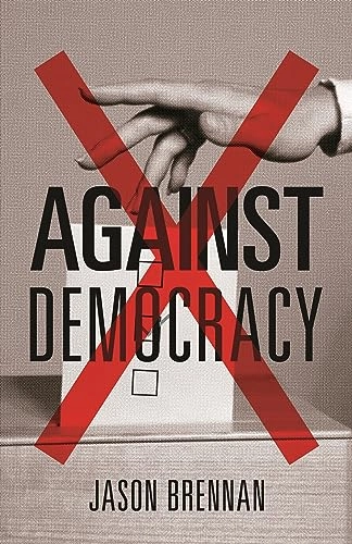 Against democracy; Jason Brennan; 2016