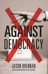 Against democracy; Jason Brennan; 2017