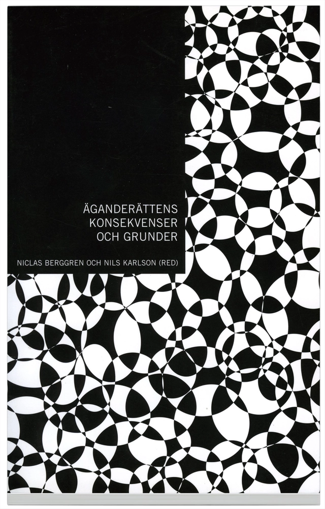Äganderättens konsekvenser och grunder; Niclas Berggren, Nils Karlson, Daniel Waldenström, Jan Jörnmark, Dan Johansson, Anders Fogelklou, Aleksander Pecenik, Douglas Den Uyl, Douglas Rasmussen; 2005