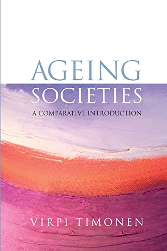 Ageing societies : a comparative introduction; Virpi Timonen; 2008