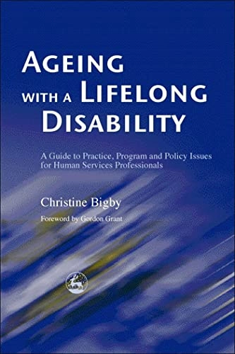 Ageing with a lifelong disability : a guide to practice, program, and policy issues for human services professionals; Christine. Bigby; 2004