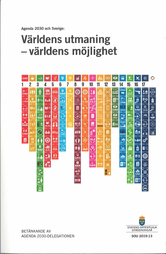 Agenda 2030 och Sverige: Världens utmaning - världens möjlighet. SOU 2019:13 : Betänkande från Agenda 2030-delegationen (Fi 2016:01); Finansdepartementet; 2019