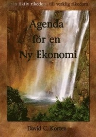 Agenda för en Ny Ekonomi; David C. Korten; 2010