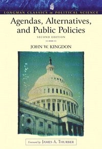 Agendas, alternatives and public policies; John W. Kingdon; 2003
