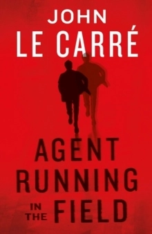 Agent Running in the Field; John le Carré; 2019