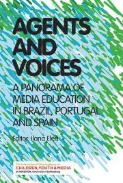 Agents and voices : a panorama of media education in Brazil, Portugal and Spain; Ilana Eleá; 2015