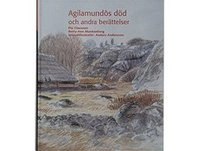 Agilamundôs död och andra berättelser; Betty-Ann Munkenberg, Pia Claesson; 2009