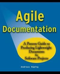 Agile Documentation: A Pattern Guide to Producing Lightweight Documents for; Andreas Rüping; 2003