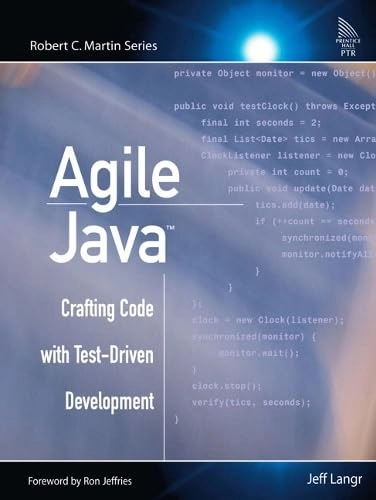 Agile Java : crafting code with test-driven development; Jeff Langr; 2005