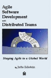 Agile software development with distributed teams : staying agile in a global world; Jutta. Eckstein; 2010