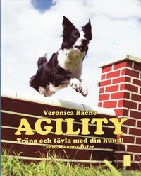 Agility : träna och tävla med din hund; Veronica Bache; 2009