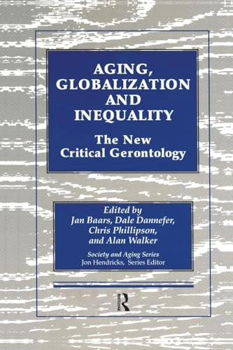 Aging, globalization and inequality : the new critical gerontology; Jan Baars; 2017