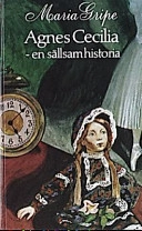 Agnes Cecilia : en sällsam historia; Maria Gripe; 1988