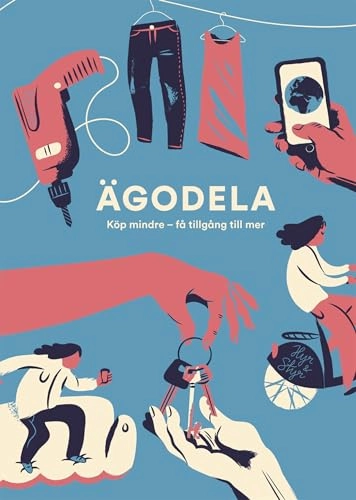 Ägodela : köp mindre - få tillgång till mer; Naturskyddsföreningen; 2015