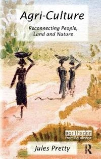 Agri-culture : reconnecting people, land and nature; Jules N. Pretty; 2002