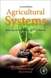 Agricultural systems : agroecology and rural innovation for development - ag; Sieglinde Snapp, Barry Pound, Barry Pound; 2017