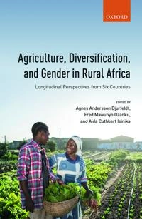 Agriculture, diversification, and gender in rural Africa : longitudinal perspectives from six countries; Agnes Andersson Djurfeldt, Fred M. Dzanku, Aida C. Isinika; 2018