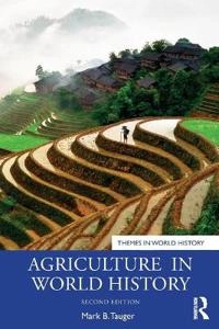 Agriculture in world history; Mark B. Tauger; 2021