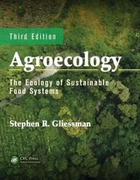 Agroecology : the ecology of sustainable food systems; Stephen R. Gliessman; 2015