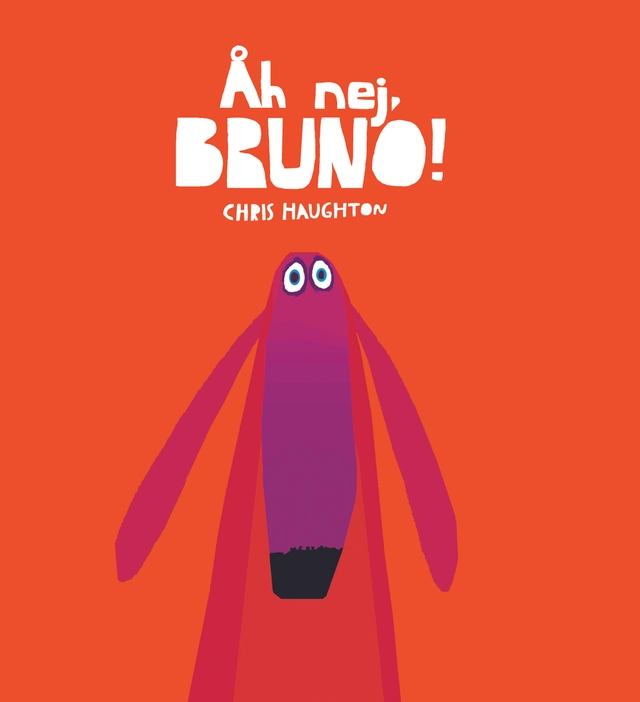 Åh nej, Bruno!; Chris Haughton; 2014