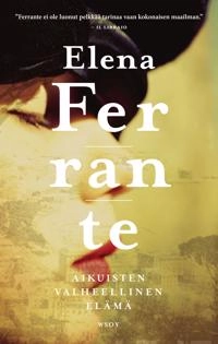 Aikuisten valheellinen elämä; Elena Ferrante; 2020