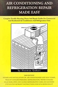 Air conditioning and refrigeration repair made easy: Complete easy to understand air conditioning and refrigeration diagnostic charts and hands on rep; Hooman Gohari; 2019