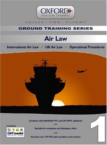 Air Law: Skills for Flight: International Air Law, UK Air Law, Operational ProceduresVolym 1 av Ground Training SeriesVolym 1 av Ground training series : skills for flightSkills for flight; Les Fellows, Oxford Aviation Training; 2007