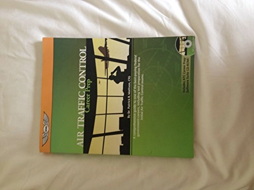 Air Traffic Control Career Prep: A Comprehensive Guide to One of the Best-Paying Federal Government Careers, Including Test Preparation for the Initial Air Traffic Control ExamsAir Traffic Control Career Prep; Patrick R. Mattson; 2006