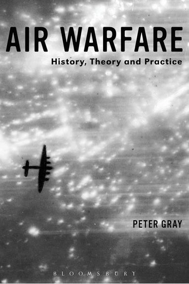 Air warfare : history, theory and practice; Peter W. Gray; 2016