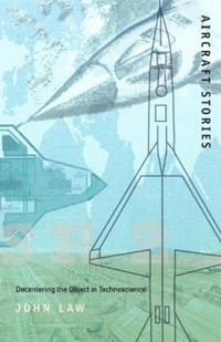 Aircraft stories : decentering the object in technoscience; John Law; 2000