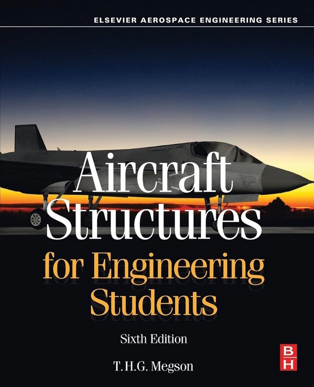 Aircraft structures for engineering students; T. H. G. Megson; 2017
