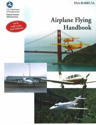 Airplane Flying Handbook; Federal Aviation Administration Staff, United States. Federal Aviation Administration; 2004