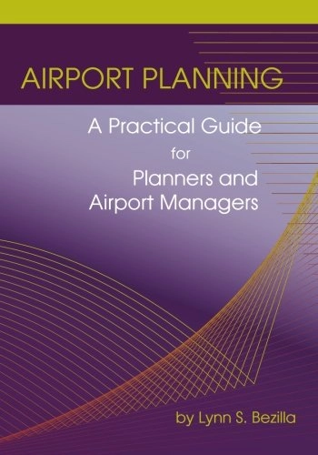 Airport planning : a practical guide for planners and airport managers; Lynn S. Bezilla; 2009