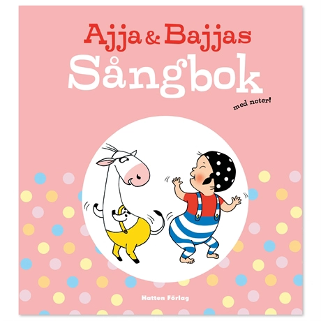 Ajja & Bajjas sångbok med noter; Karin Holmström, Joakim Holgersson, My Blomqvist Olsberg, Elvira Ashby; 2020