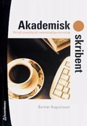 Akademisk skribent : om att utveckla sitt vetenskapliga skrivande; Gunnar Augustsson; 2007
