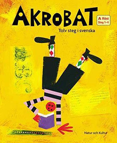 Akrobat. Tolv steg i svenska, A Höst. Grundbok. Steg 1-4; Kerstin Bergsvik, Kurt Rosenlund, Pär Sahlin; 2006