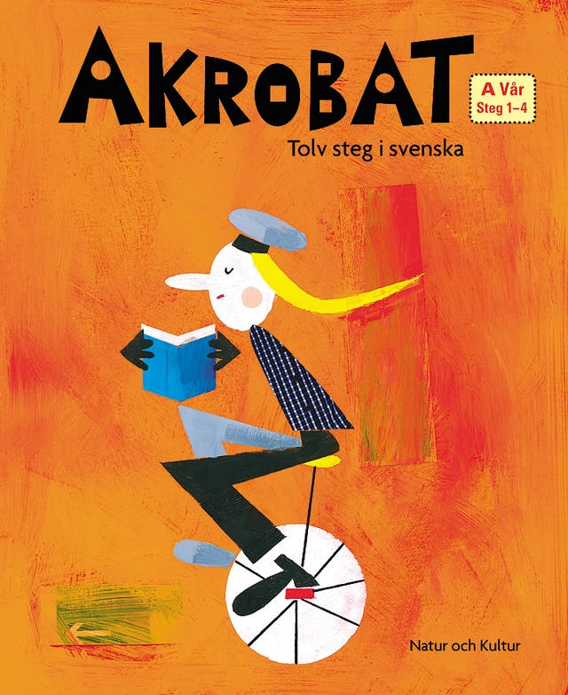 Akrobat. Tolv steg i svenska, A Vår. Grundbok. Steg 1-4; Kerstin Bergsvik, Kurt Rosenlund, Pär Sahlin; 2006