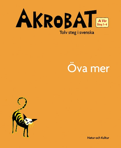 Akrobat. Tolv steg i svenska, A Vår. Öva mer. Steg 1-4; Kerstin Bergsvik, Kurt Rosenlund, Pär Sahlin; 2006
