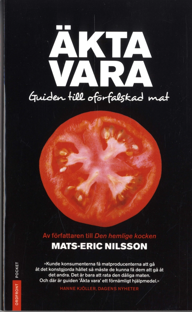 Äkta vara : guiden till oförfalskad mat; Mats-Eric Nilsson; 2009