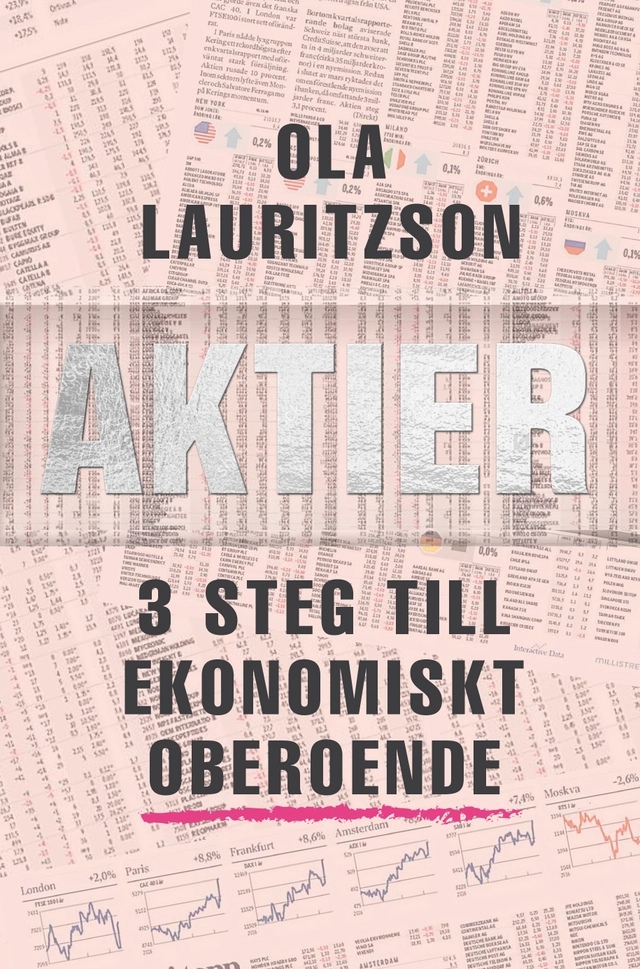 Aktier : 3 steg till ekonomiskt oberoende; Ola Lauritzson; 2017