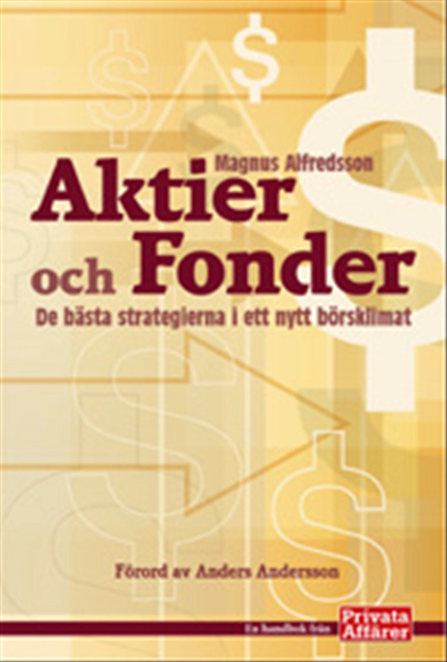 Aktier och fonder : De bästa strategierna i ett nytt börsklimat; Magnus Alfredsson; 2003