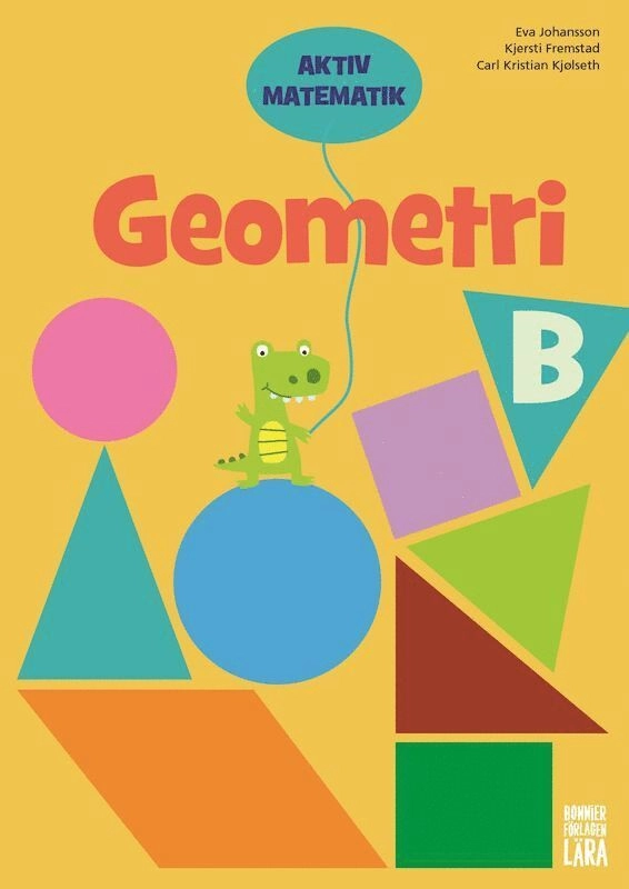 Aktiv matematik Geometri B; Eva Johansson, Kjersti Fremstad, Carl Kristian Kjølseth; 2019