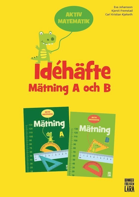 Aktiv matematik Idéhäfte Mätning A och B; Eva Johansson, Kjersti Fremstad, Carl Kristian Kjølseth; 2019