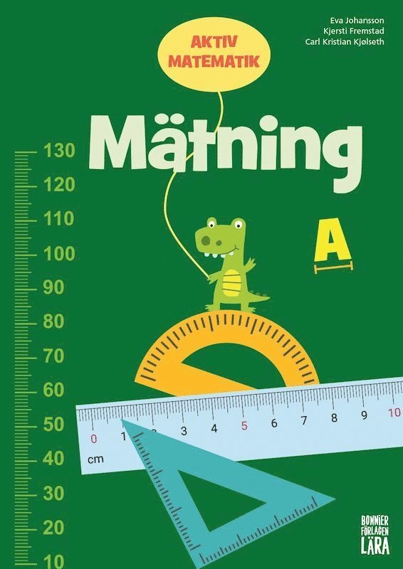 Aktiv matematik Mätning A; Kjersti Fremstad, Carl Kristian Kjølseth, Eva Johansson; 2019